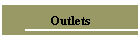 Outlets